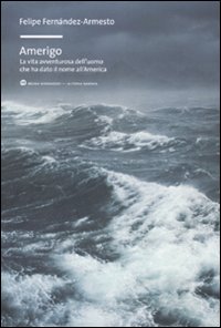 Libro Amerigo. La vita avventurosa dell'uomo che ha dato il nome all'America di Felipe Fernández-Armesto - ean 9788861592742 - Mondadori Bruno