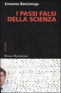 Libro passi falsi della scienza di Ermanno Bencivenga - ean 9788861592759 - Mondadori Bruno