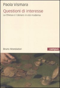 Libro Questioni di interesse. La Chiesa e il denaro in età moderna di Paola Vismara - ean 9788861592773 - Mondadori Bruno
