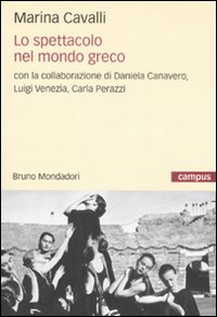 Libro spettacolo nel mondo greco di Marina Cavalli - ean 9788861592803 - Mondadori Bruno