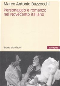 Libro Personaggio e romanzo nel Novecento italiano di Marco A. Bazzocchi - ean 9788861592810 - Mondadori Bruno