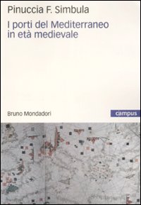 Libro porti del Mediterraneo in età medievale di Pinuccia F. Simbula - ean 9788861592995 - Mondadori Bruno