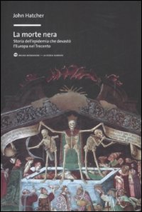 Libro morte nera. Storia dell'epidemia che devastò l'Europa nel Trecento di John Hatcher - ean 9788861593046 - Mondadori Bruno