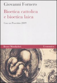 Libro Bioetica cattolica e bioetica laica di Giovanni Fornero - ean 9788861593084 - Mondadori Bruno