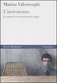 Libro insicurezza. La paura di vivere nel nostro tempo di Marina Valcarenghi - ean 9788861593091 - Mondadori Bruno