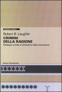 Libro Crimini della ragione. Strategie occulte di protezione della conoscenza di Robert Laughlin - ean 9788861593176 - Mondadori Bruno