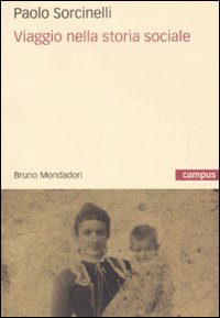 Libro Viaggio nella storia sociale di Paolo Sorcinelli - ean 9788861593190 - Mondadori Bruno