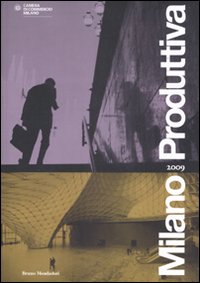 Libro Milano produttiva 2009 di  - ean 9788861593497 - Mondadori Bruno