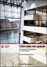 Libro Città nella rete globale. Competitività e disuguaglianze in sei città europee di  - ean 9788861593688 - Mondadori Bruno