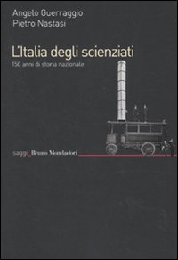 Libro Italia degli scienziati. 150 anni di storia nazionale di Angelo Guerraggio; Pietro Nastasi - ean 9788861594203 - Mondadori Bruno