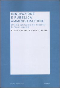 Libro Innovazione e pubblica amministrazione. Attori e istituzioni nei processi di policy-making di  - ean 9788861594234 - Mondadori Bruno