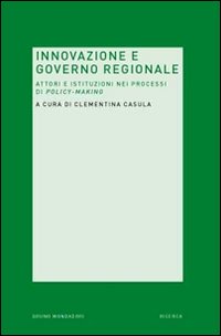 Libro Innovazione e governo regionale. Attori e istituzioni nei processi di policy-making di  - ean 9788861594258 - Mondadori Bruno