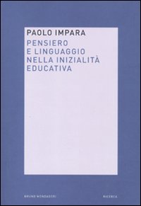 Libro Pensiero e linguaggio nella inizialità educativa di Paolo Impara - ean 9788861594302 - Mondadori Bruno