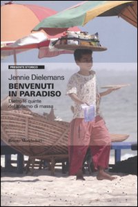 Libro Benvenuti in paradiso. Dietro le quinte del turismo di massa di Jennie Dielemans - ean 9788861594333 - Mondadori Bruno