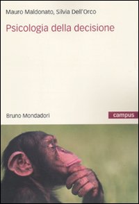 Libro Psicologia della decisione di Mauro Maldonato; Silvia Dell'Orco - ean 9788861594357 - Mondadori Bruno