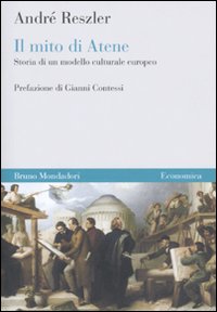 Libro mito di Atene. Storia di un modello culturale europeo di André Reszler - ean 9788861594395 - Mondadori Bruno