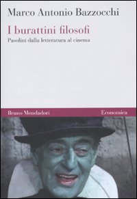 Libro burattini filosofi. Pasolini dalla letteratura al cinema di Marco A. Bazzocchi - ean 9788861594425 - Mondadori Bruno