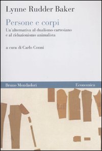 Libro Persone e corpi. Un'alternativa al dualismo cartesiano e al riduzionismo animalista di Lynn R. Baker - ean 9788861594463 - Mondadori Bruno