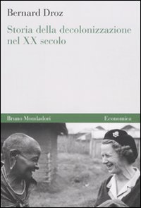 Libro Storia della decolonizzazione nel XX secolo di Bernard Droz - ean 9788861594470 - Mondadori Bruno