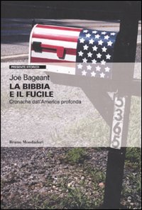 Libro Bibbia e il fucile. Cronache dall'America profonda di Joe Bageant - ean 9788861594517 - Mondadori Bruno