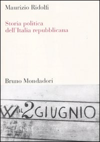 Libro Storia politica dell'Italia repubblicana di Maurizio Ridolfi - ean 9788861594524 - Mondadori Bruno