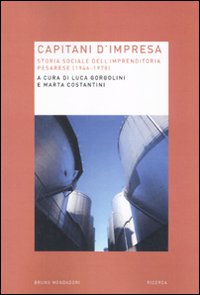 Libro Capitani d'impresa. Storia sociale dell'imprenditoria pesarese (1946-1978) di  - ean 9788861594548 - Mondadori Bruno