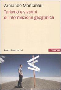 Libro Turismo e sistemi di informazione geografica di Armando Montanari - ean 9788861594609 - Mondadori Bruno