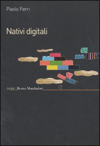 Libro Nativi digitali di Paolo Ferri - ean 9788861594876 - Mondadori Bruno