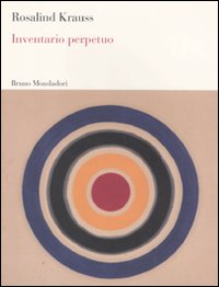 Libro Inventario perpetuo di Rosalind Krauss - ean 9788861595019 - Mondadori Bruno