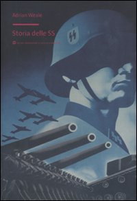 Libro Storia delle SS di Adrian Weale - ean 9788861595200 - Mondadori Bruno