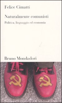 Libro Naturalmente comunisti. Politica