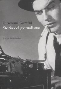 Libro Storia del giornalismo di Giovanni Gozzini - ean 9788861596276 - Mondadori Bruno