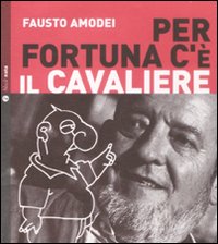 Libro Per fortuna c'è il Cavaliere di Fausto Amodei - ean 9788861630130 - Nota