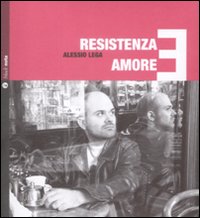 Libro Resistenza e amore di Alessio Lega - ean 9788861630178 - Nota