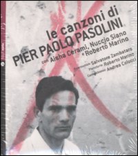 Libro canzoni di Pier Paolo Pasolini di Aisha Cerami; Nuccio Siano; Roberto Marino - ean 9788861630345 - Nota