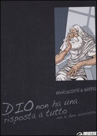 Libro Dio non ha una risposta a tutto (ma è ben assistito) di Tonino Benacquista; Nicolas Barral - ean 9788861670136 - Lizard
