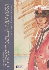 Libro Carnet della cambusa. Le ricette di Corto Maltese di Hugo Pratt; Michel Pierre - ean 9788861670891 - Lizard
