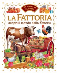 Libro fattoria. Scopri il mondo della fattoria di  - ean 9788861772700 - Grillo Parlante