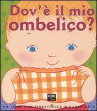 Libro Dov'è il mio ombelico? di Karen Katz - ean 9788861880467 - Ape Junior