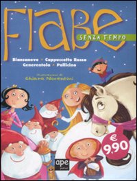 Libro Fiabe senza tempo. Biancaneve-Cappuccetto Rosso-Cenerentola-Pollicino di Chiara Nocentini - ean 9788861881020 - Ape Junior
