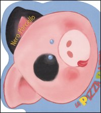 Libro Nero Porcello. La pizza pazza di Lodovica Cima; Elena Giorgio - ean 9788861881402 - Ape Junior