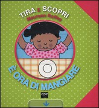 Libro È ora di mangiare. Tira e scopri di Maureen Roffey - ean 9788861882249 - Ape Junior