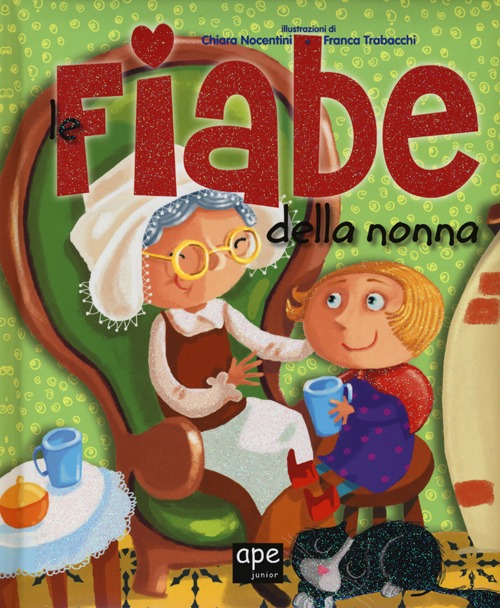 Libro fiabe della nonna di Chiara Nocentini; Franca Trabacchi - ean 9788861885660 - Ape Junior