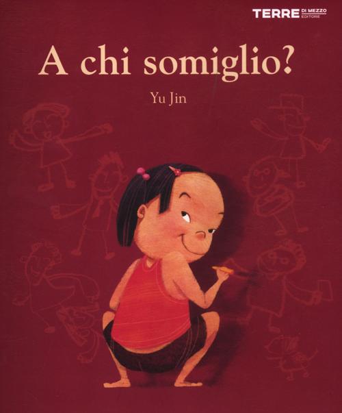 Libro A chi somiglio? di Jin Yu - ean 9788861892088 - Terre di Mezzo