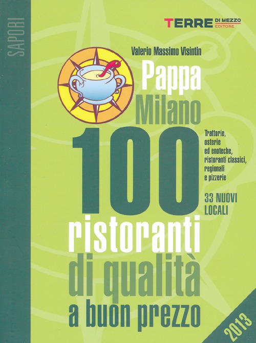 Libro PappaMilano 2013. 100 ristoranti di qualità a buon prezzo di Valerio Massimo Visintin - ean 9788861892286 - Terre di Mezzo