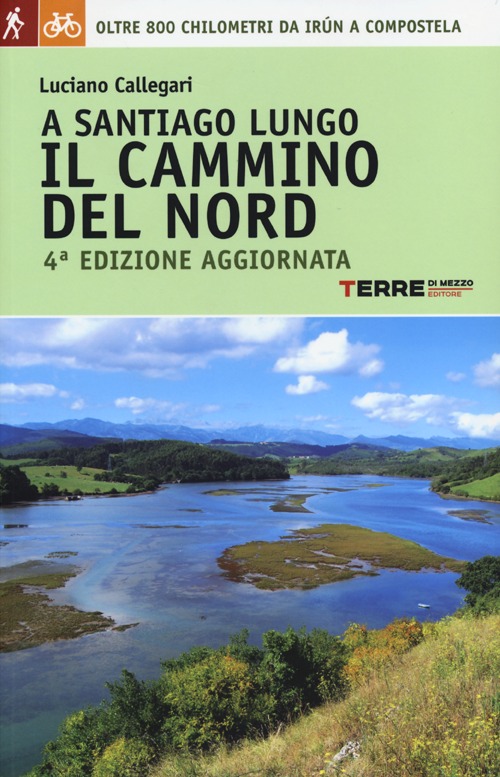 Libro A Santiago lungo il cammino del Nord. Oltre 800 chilometri da Irún a Compostela di Luciano Callegari - ean 9788861892453 - Terre di Mezzo