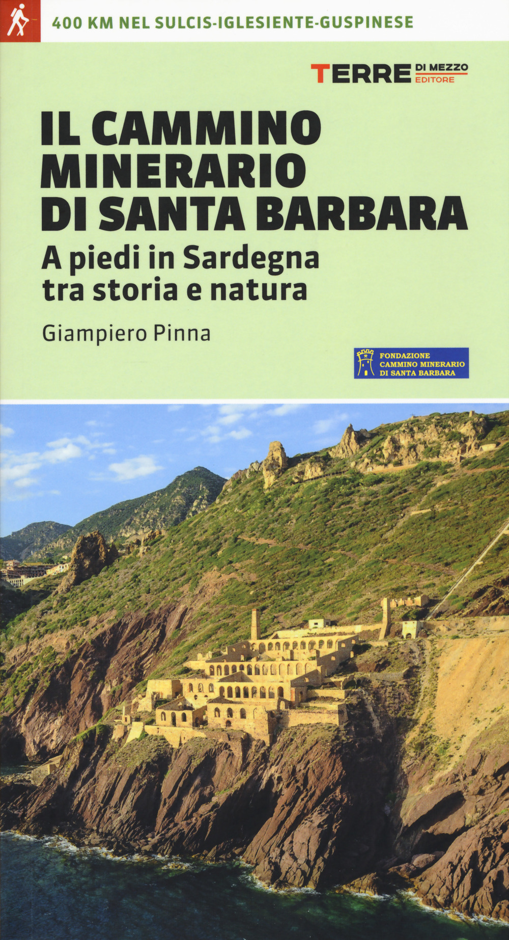 Libro cammino minerario di Santa Barbara. A piedi in Sardegna tra storia e natura di Giampiero Pinna - ean 9788861892514 - Terre di Mezzo