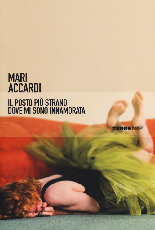 Libro posto più strano dove mi sono innamorata di Mari Accardi - ean 9788861892620 - Terre di Mezzo