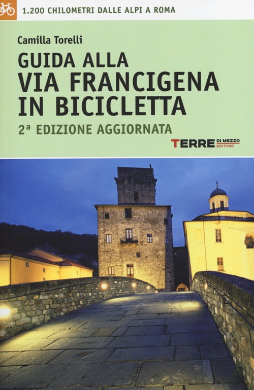 Libro Guida alla via Francigena in bicicletta. 1.200 chilometri dalle Alpi aRoma di Camilla Torelli - ean 9788861892699 - Terre di Mezzo