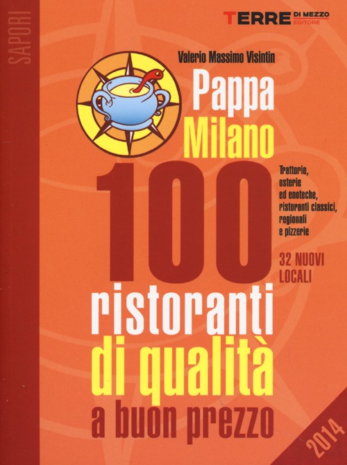 Libro PappaMilano 2014. 100 ristoranti di qualità a buon prezzo di Valerio Massimo Visintin - ean 9788861892705 - Terre di Mezzo